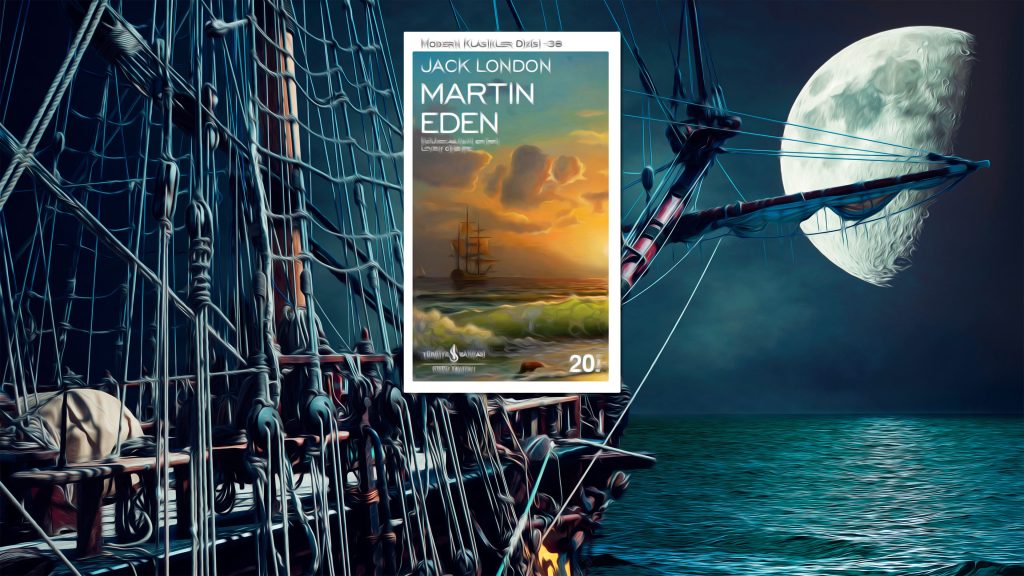 Yaz Tatili Romanları | Mutlaka Okumanız Gereken 20 Roman Yaz Tatili Romanları | Jack London - Martin Eden